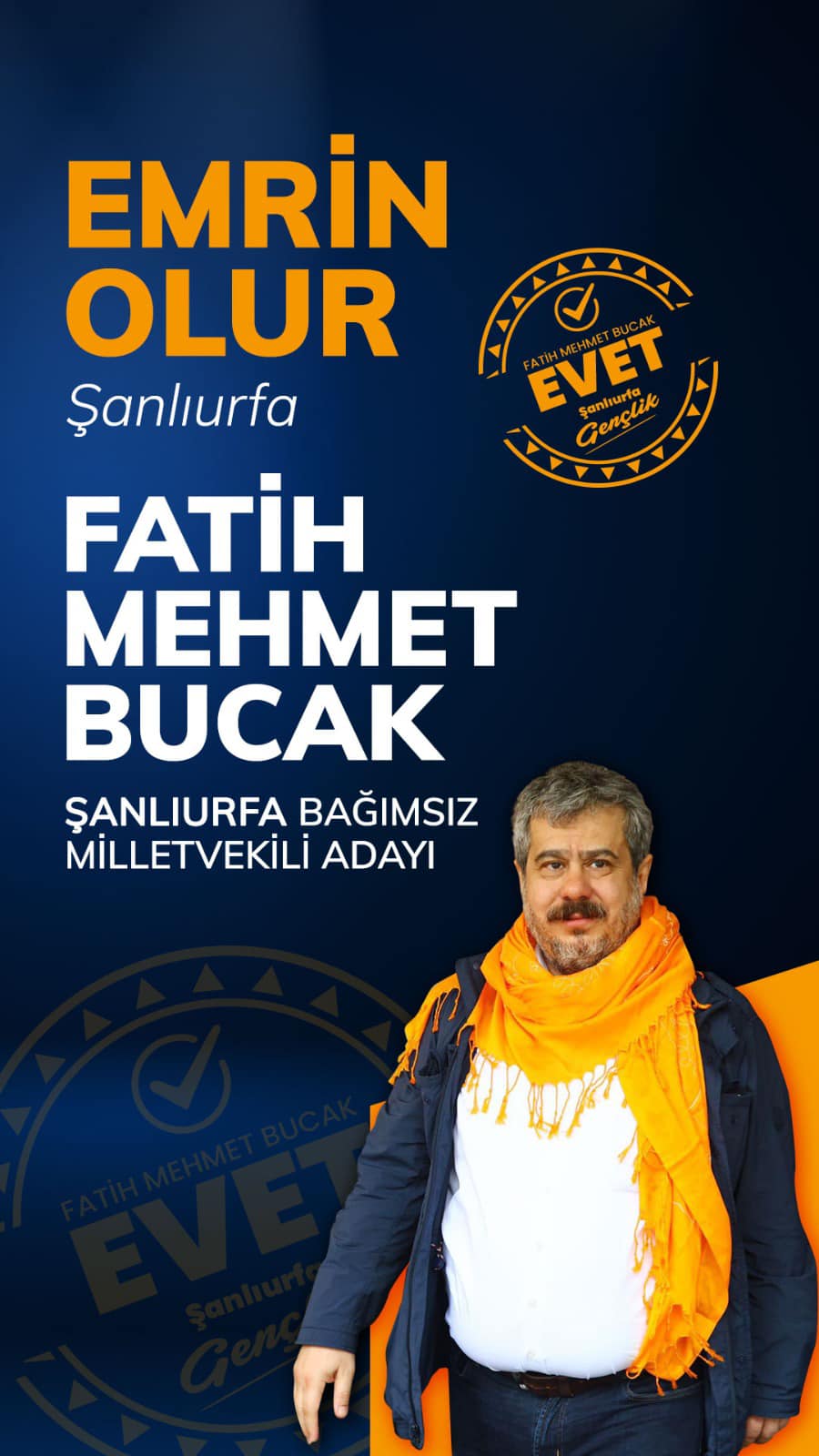 Bir 1 kişi ve şunu diyen bir yazı 'EVET Gençlik EMRİN OLUR Şanlıurfa FATİH MEHMET BUCAK ŞANLIURFA BAĞIMSIZ MİLLETVEKİLİ ADAYI' görseli olabilir